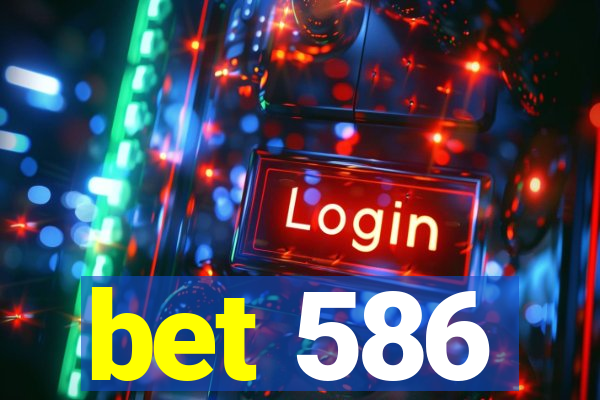 bet 586